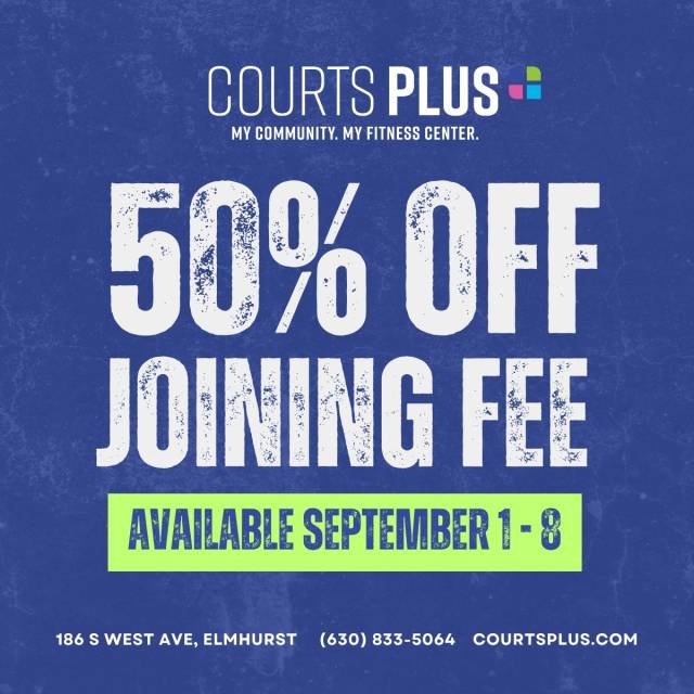 Blue background with the Courts Plus logo and big text 50% OFF JOINING FEE AVAILABLE SEPTEMBER 1-8.  Includes contact details, 186 S West Ave, Elmhurst (630) 833-5064 courtsplus.com.